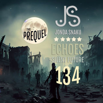 Echoes of a Silent Future 134 - The Prequel