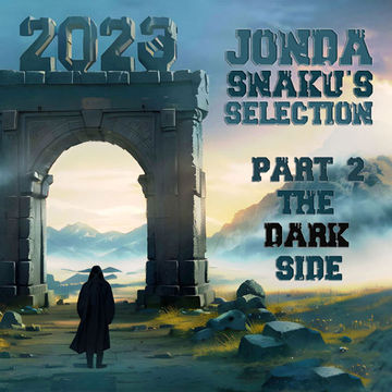 Jonda Snaku's 2023 Selection: Part 2 - The Dark Side