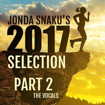 Jonda Snaku's 2017 Selection - Part 2 - The Vocals