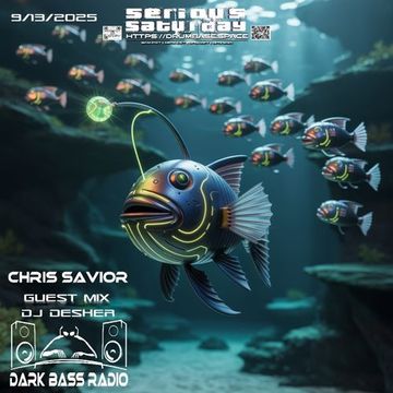 Dark Bass Radio - Chris Savior LIVE - Guest Mix DJ Desher 091325 