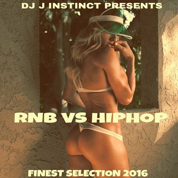 DJ J INSTINCT PRESENTS RNB 2 HIPHOP FINEST SELECTION 2016