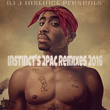 DJ J INSTINCT PRESENTS ' ONE'S THAT WE LOST IN THE WORLD ' INSTINCT'S 2PAC REMIXES 2016