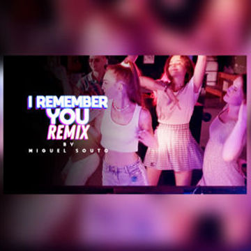 I REMEMBER YOU REMIX - MIGUEL SOUTO