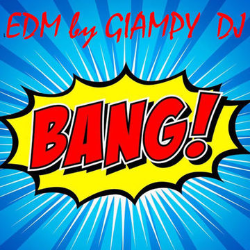 BANG EDM by GIAMPY DJ