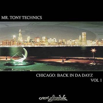 Mr. Tony Techncis   Back In Da Dayz Chicago Vol 1