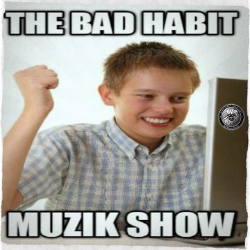 The Bad Habit Muzik Show 09 01 16