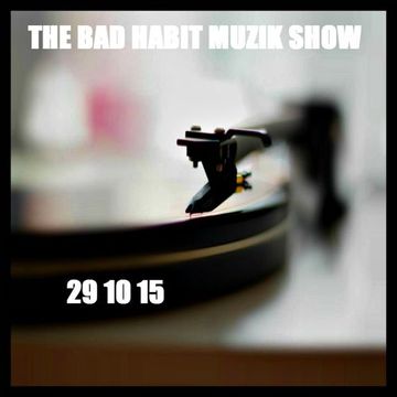 The Bad Habit Muzik Show 29 10 15