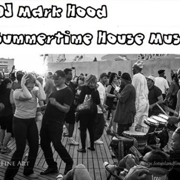 DJ Mark Hood   2016 Summertime House Mix Vol 11