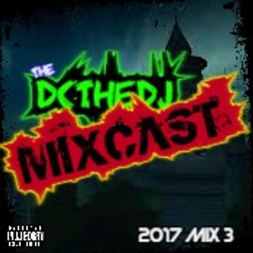 DCtheDJ MIXcast - 2017 Mix 3