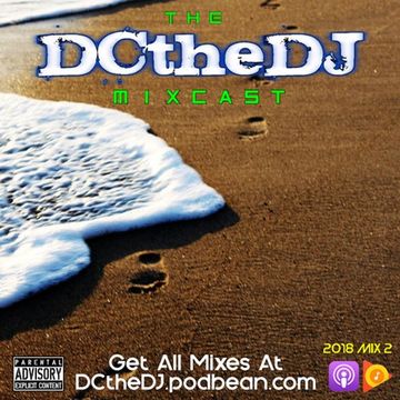 DCtheDJ MIXcast - 2018 Mix 2