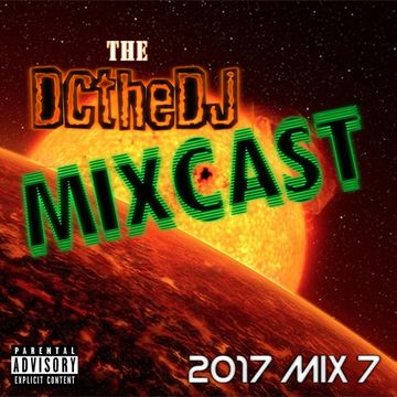 DCtheDJ MIXcast - 2017 Mix 7
