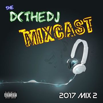 DCtheDJ MIXcast - 2017 Mix 2