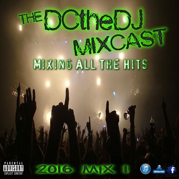 DCtheDJ MIXcast - 2016 Mix 1