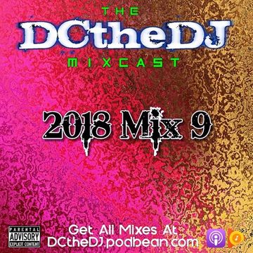 DCtheDJ Mixcast - 2018 Mix 9