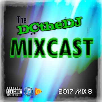 DCtheDJ Mixcast - 2017 Mix 8