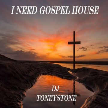 I Need Gospel House