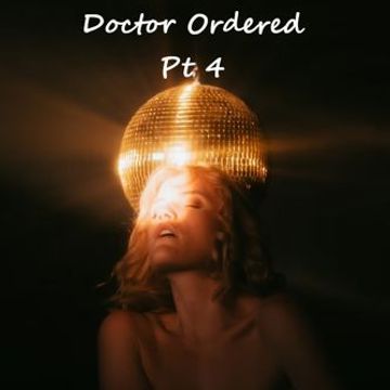 Just what the Doctor Ordered Part 4