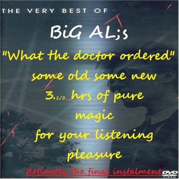 The Very Best of BiG AL;s ( What the Doctor Orderd)