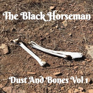 The Black Horseman - Dust And Bones