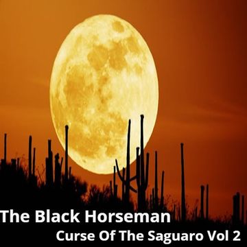 The Black Horseman   Curse Of The Saguaro Vol 2