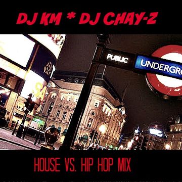 DJ KM * DJ CHAY-Z HOUSE VS. HIP HOP MIX