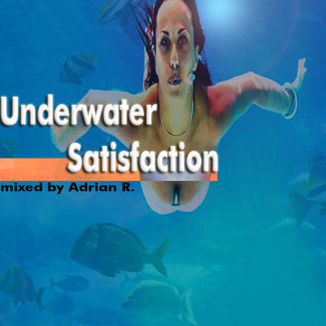 Underwater Satisfaction Mixed By Adrian R