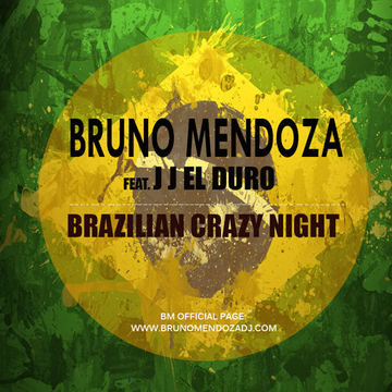 Brazilian Crazy Night - J-J El Duro Feat Bruno Mendoza Deejay (Original Cut)  Beatport E.P 04/11/12