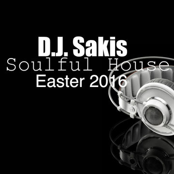 D.J.Sakis Soulful House Easter 2016