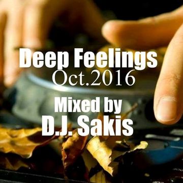 D.J. Sakis Deep Feelings Oct.2016