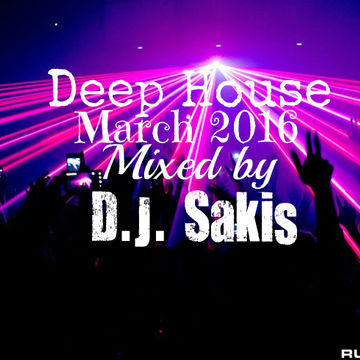 D.J Sakis Deep House March 2016