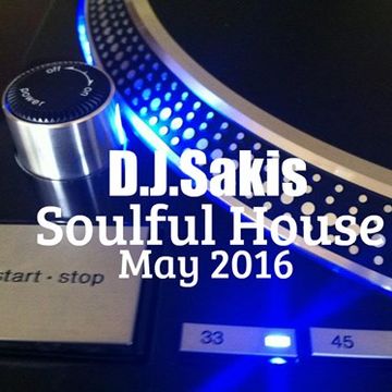 D.J.Sakis Soulful House May 2016