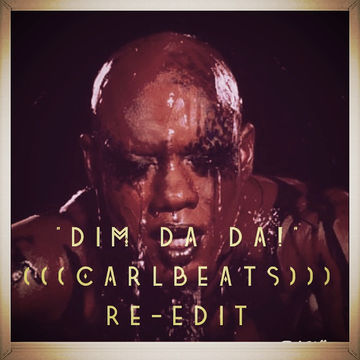 "DIM DA DA" (((CaRlBeAtS))) RE EDIT