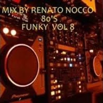 MIX BY RENATO NOCCO 80' s Funky Vol 8