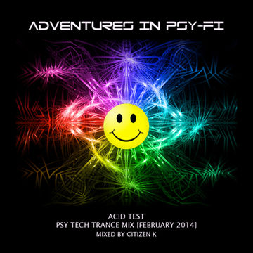 Adventures in Psy-Fi - Acid Test (Psy & Tech Trance) Feb 2014