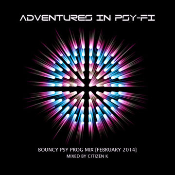 Adventures in Psy-Fi - Bouncy Progressive Psy Trance Mix (Feb 2014)