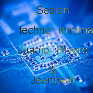 sesion techno minimal juanjo rivero & jeanbeat