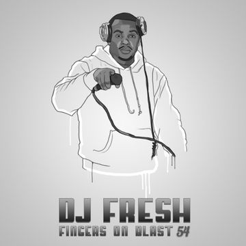 Fingers on Blast 54   DJ Fresh