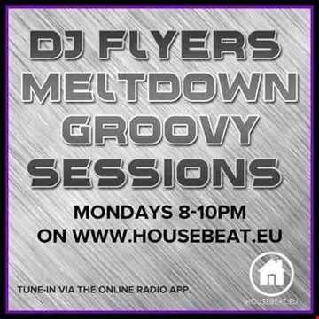 DJ FLYER MELTDOWN GROOVY SESSIONS LIVE ON HOUSEBEAT RADIO 13.12.2016