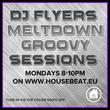 DJ FLYER MELTDOWN GROOVY SESSIONS LIVE ON HOUSEBEAT RADIO 24.8.2015