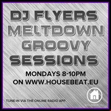 DJ FLYER MELTDOWN GROOVY SESSIONS LIVE ON HOUSEBEAT RADIO 1.11.2016
