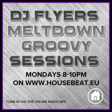 DJ FLYER MELTDOWN GROOVY SESSIONS LIVE ON HOUSE BEAT RADIO 1.2.2016