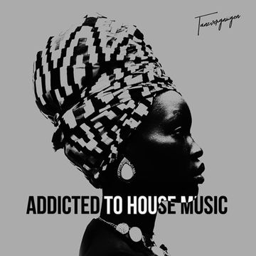 Addicted To House Music • Tanzvergnügen Vol. 118