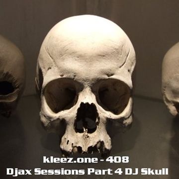 kleez.one   408 Djax Sessions Part 4 DJ Skull