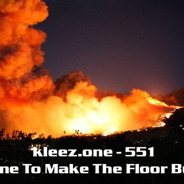 kleez.one   551 time to make the floor burn