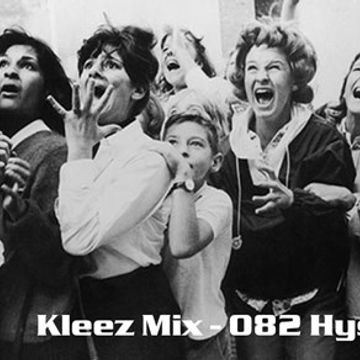 Kleez Mix   082 Hysteria