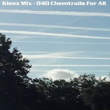 Kleez Mix   040 Chemtrails For All