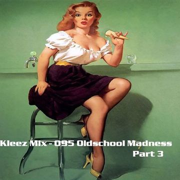 Kleez Mix   095 Oldschool Madness Part 3