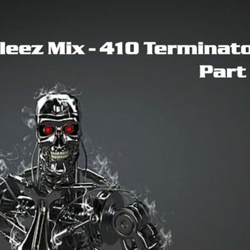 Kleez Mix   410 Terminator Part 1