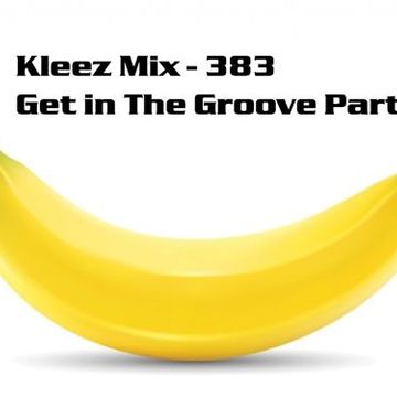 Kleez Mix   383 Get in The Groove Part 9