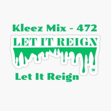 Kleez Mix   472 Let It Reign